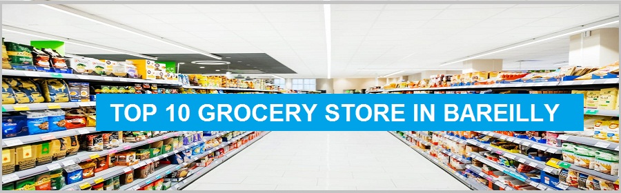 Top 10 Grocery Store in Bareilly